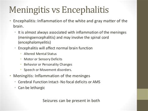 Both of the diseases may be present at the same time, and both conditions share many of the sa. Encephalitis