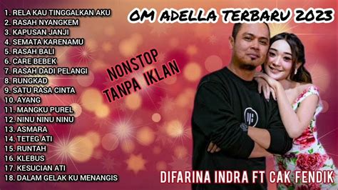 Om Adella Difarina Indra Ft Cak Fendik Full Album 2023 Terbaru Tanpa Iklan Dangdut Koplo Youtube