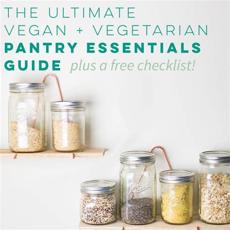 Pantry Essentials For Vegans And Vegetarians Plus A Free Checklist