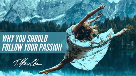 Why You Should Follow Your Passion No Matter What Youtube