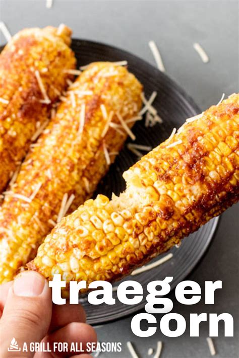 Traeger Corn On The Cob Is The Best Way To Grill Corn Sweet And Savory
