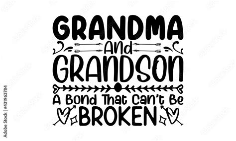 Grandma And Grandson A Bond That Cant Be Broken Grandma T Shirts Design Hand Drawn Lettering