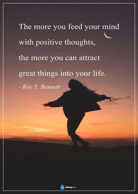 The More You Feed Your Mind With Positive Thoughts The More You Can