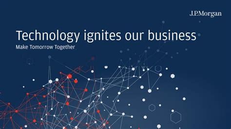 Jp Morgan Technology Ignites Our Business Ppt