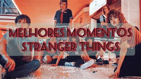 Melhores Momentos De Stranger Things Temporada Youtube
