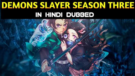 Demons Slayer Season 3 Hindi Dubbed Youtube