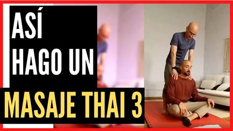como hago un masaje thai 3 💆cómo es una sesión de masaje tailandés youtube