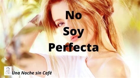 NO SOY PERFECTA Una Noche sin Café YouTube