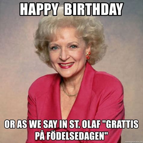 Golden Girls Birthday Meme Happy Birthday Or As We Say In St Olaf Quot