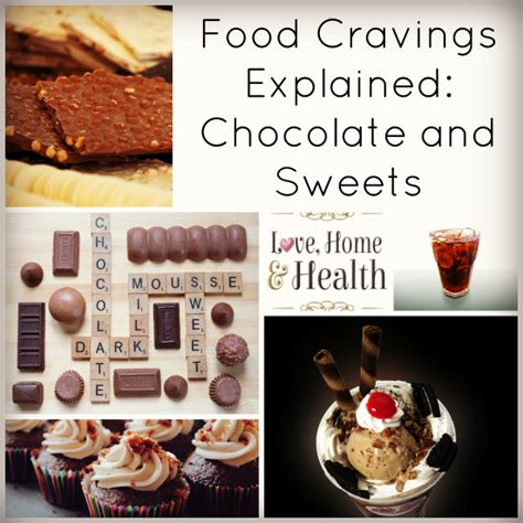 Food Cravings Explained Craving Sweets And Chocolate Love Home And Health Craving Sweets