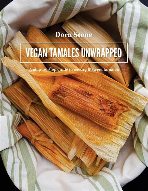 Vegan Tamales Unwrapped Ebook Thyme And Love Recipe Vegan Tamales