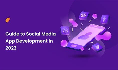 Guide To Social Media App Development In 2023 —consagous