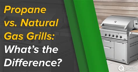 The Difference Between Natural Gas And Propane Bbqs Lng2019