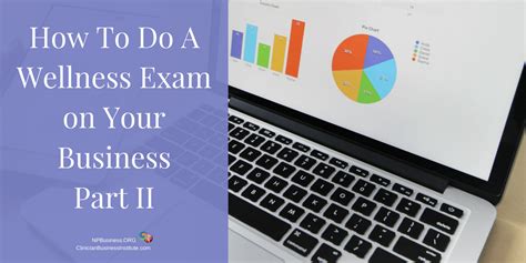 How To Do A Wellness Exam On Your Business Part 2 Nurse