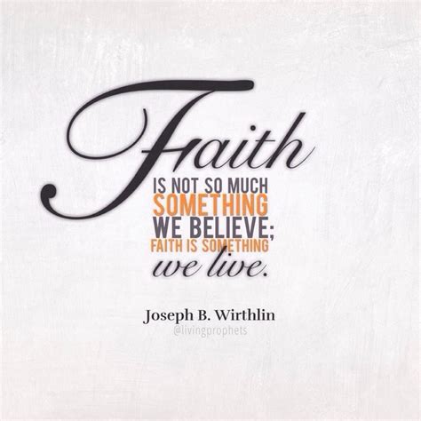 Faith Is Not So Much Something We Believe Faith Is Something We Live