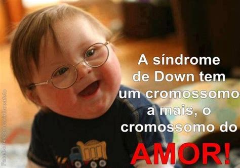 Os portadores da síndrome, em vez de dois cromossomos no par 21, possuem três. Dia Internacional da Síndrome de Down e Frases ~ CRIANÇA ...