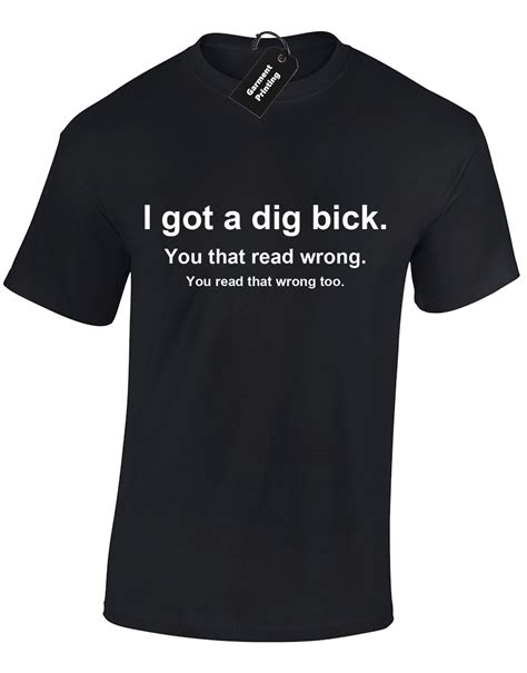 Ive Got A Dig Bick Mens T Shirt Funny Rude Design Top T Present Slogan S 5xl Ebay