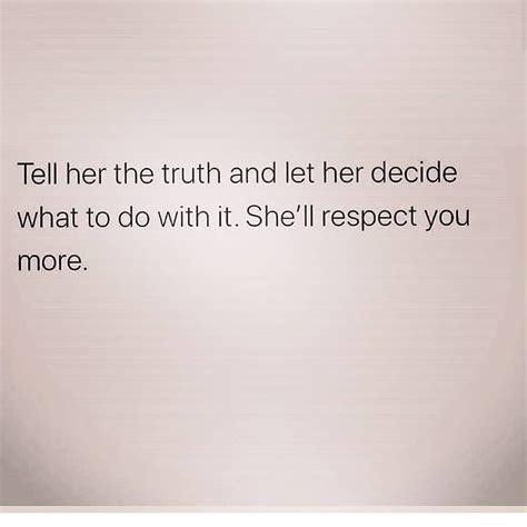 Tell Her The Truth And Let Her Decide What To Do With It Shell