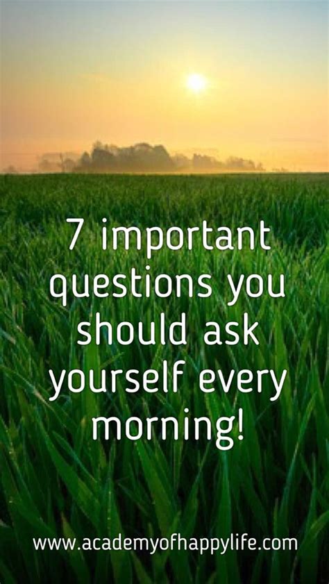 7 Important Questions You Should Ask Yourself Every Morning Academy