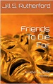 Friends To Die For: A Catherine Welby mystery by Jill S. Rutherford ...