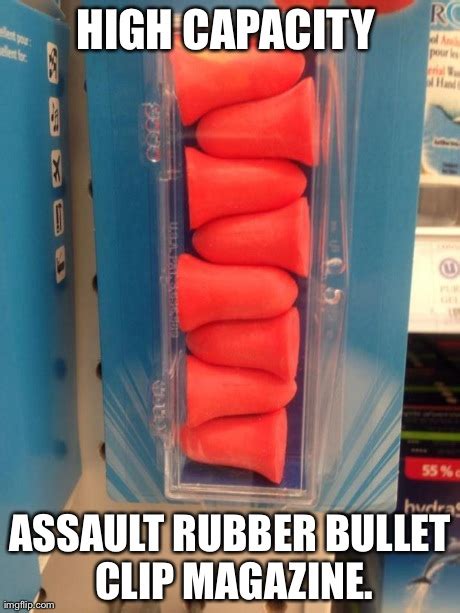 Image Tagged In Assaul Rubber Bullet Clip Imgflip