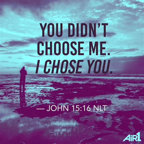 John 1516 John 15 16 I Choose You Speak Life Knowing Your Worth