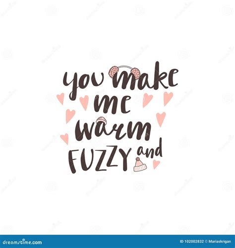 You Make Me Warm And Fuzzy Quote Stock Vector Illustration Of Hand