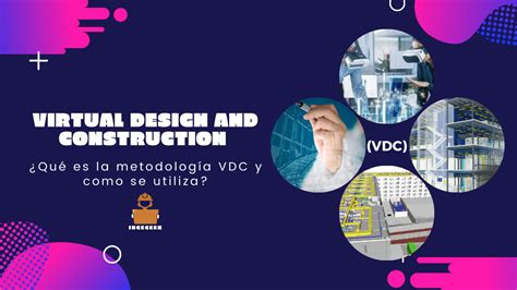 Virtual Design And Construction Vdc ¿qué Es La Metodología Vdc Y