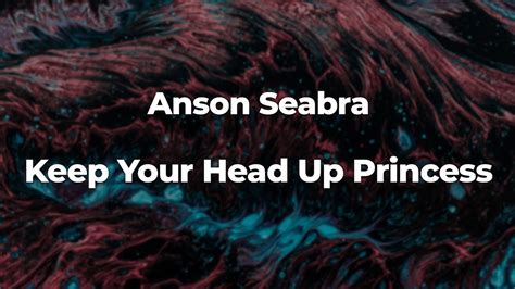 Anson Seabra Keep Your Head Up Princess Letra Lyrics Official