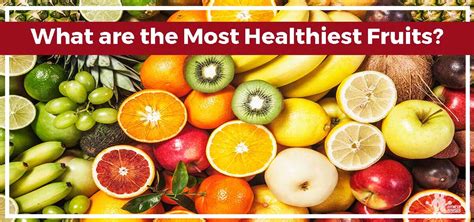 What Are The Most Healthiest Fruits Fitness Adviser