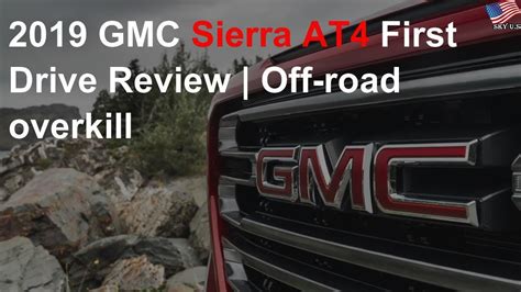 2019 Gmc Sierra At4 First Drive Review Off Road Overkill Youtube