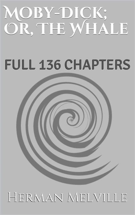 Moby Dick Or The Whale Full 136 Chapters By Herman Melville Goodreads