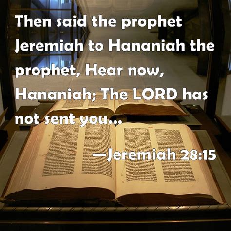 Jeremiah 2815 Then Said The Prophet Jeremiah To Hananiah The Prophet