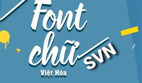 Download Font Svn Việt Hóa Đa Dạng Dành Cho Designer