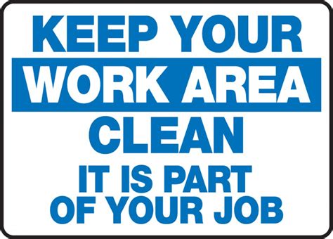 Keep Your Work Area Clean It Is Part Of Your Job Safety
