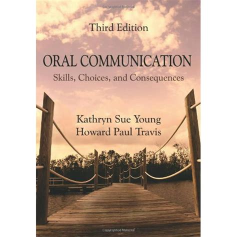 Oral Communication Skills Choices And Consequences By Kathryn Sue Young