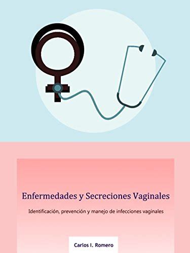 Enfermedades Y Secreciones Vaginales Identificación Prevención Y