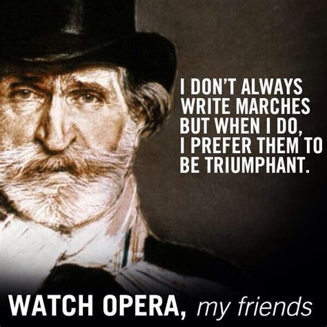 Verdi I Don T Always Triumphant Classical Music Opera Humor