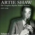 Artie Shaw – The Complete Rhythm Makers Sessions 1937-1938 Volume 1 ...