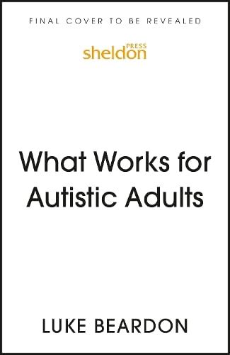 What Works For Autistic Adults By Luke Beardon Goodreads
