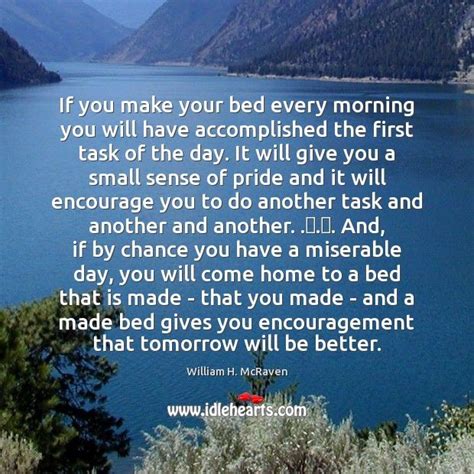 If You Make Your Bed Every Morning You Will Have Accomplished The Make Your Bed Bed Quotes