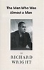 The Man Who Was Almost a Man by Richard Wright | Goodreads