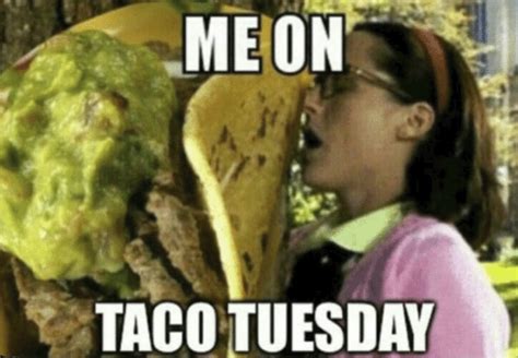 Taco Memes For Taco Tuesday Or Any Day Funny Taco Memes Tuesday My