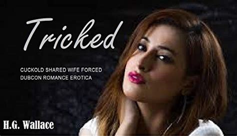 Tricked Cuckold Shared Wife Forced Dubcon Romance Erotica Ebook