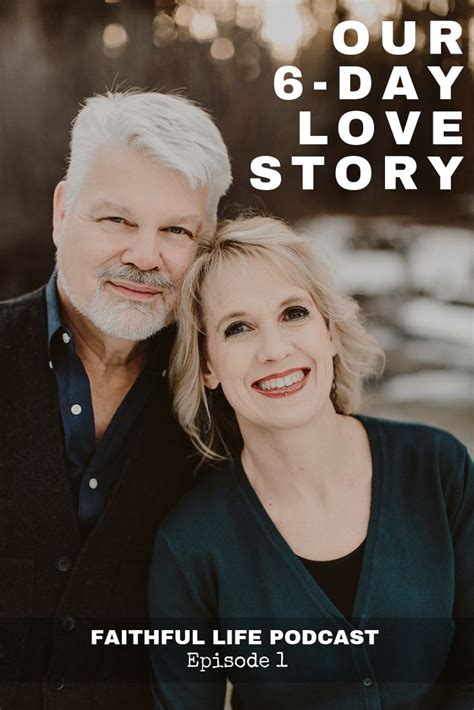 faithful life podcast episode 1 our 6 day love story love story best love quotes love story