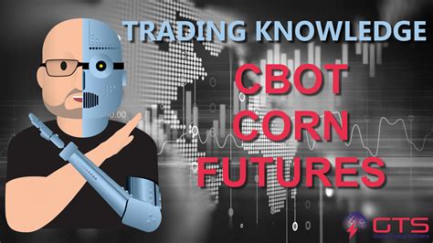Cbot Corn Futures A Guide By Global Trading Software