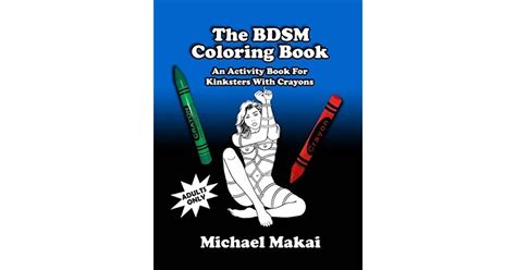 The Bdsm Coloring Book An Activity Book For Kinksters With Crayons By