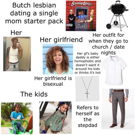 Butch Lesbian Dating A Single Mom Starter Pack R Starterpacks