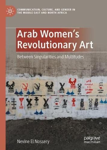 Arab Womens Revolutionary Art Between Singularities And Multitudes By
