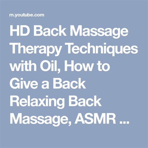 hd back massage therapy techniques with oil how to give a back relaxing back massage asmr